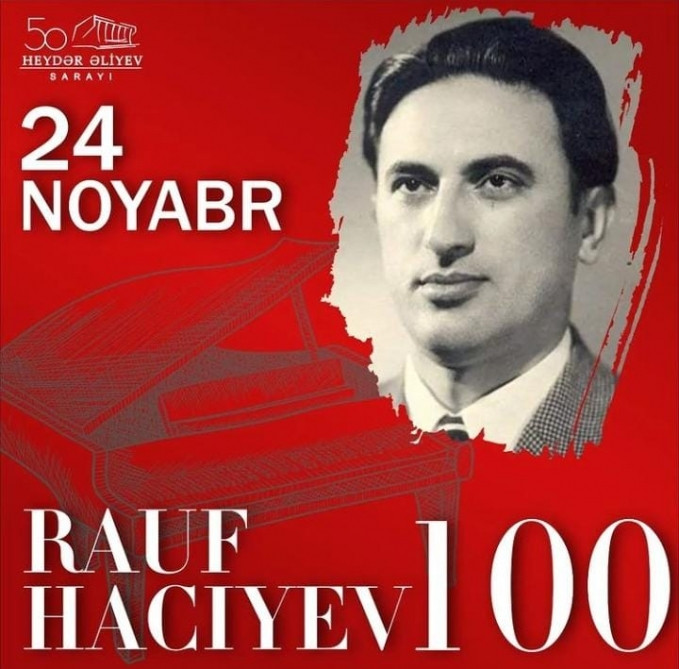 Heydər Əliyev Sarayında Rauf Hacıyevin 100 illiyi münasibətilə konsert proqramı təqdim ediləcək